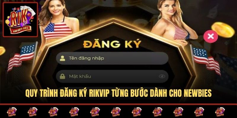Quy trình đăng ký RIKVIP từng bước dành cho newbies