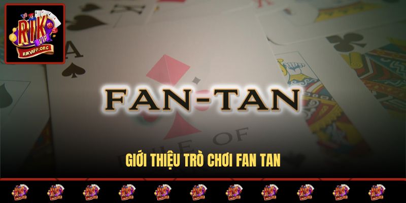 Giới thiệu trò chơi Fan tan