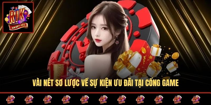 Vài nét sơ lược về sự kiện ưu đãi tại cổng game