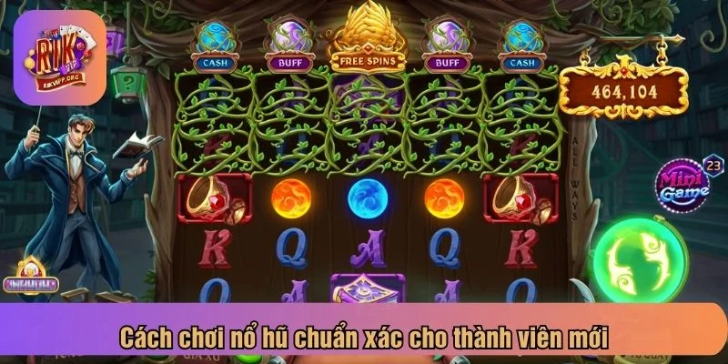 Cách chơi nổ hũ luôn thu hút sự quan tâm của người chơi