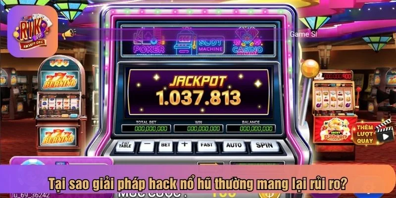 Dùng tool hack nổ hũ có thể gây mất tài khoản