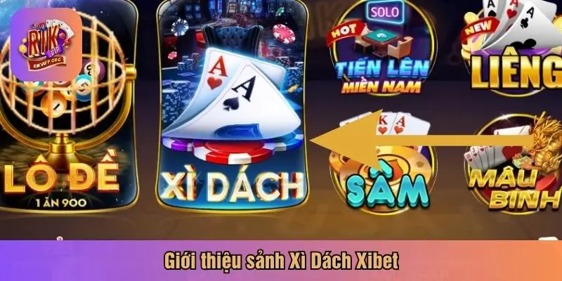 Giới thiệu sảnh Xì Dách Xibet