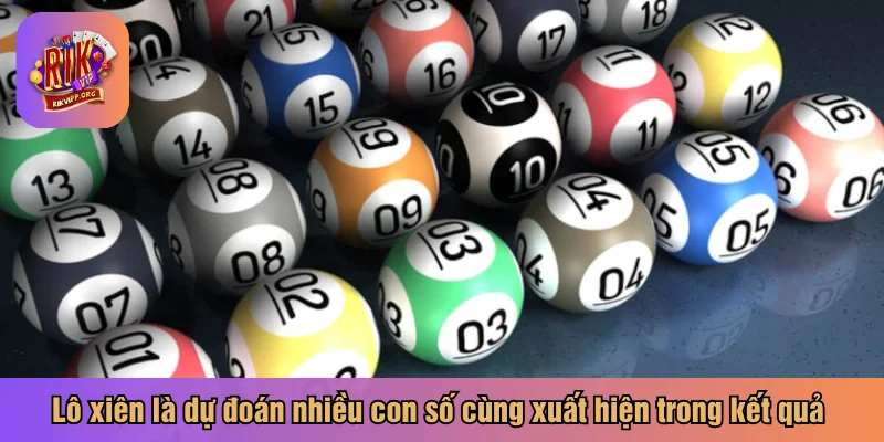 Lô xiên là dự đoán nhiều con số cùng xuất hiện trong kết quả 