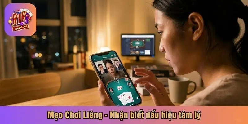 Mẹo chơi Liêng - nhận biết dấu hiệu tâm lý