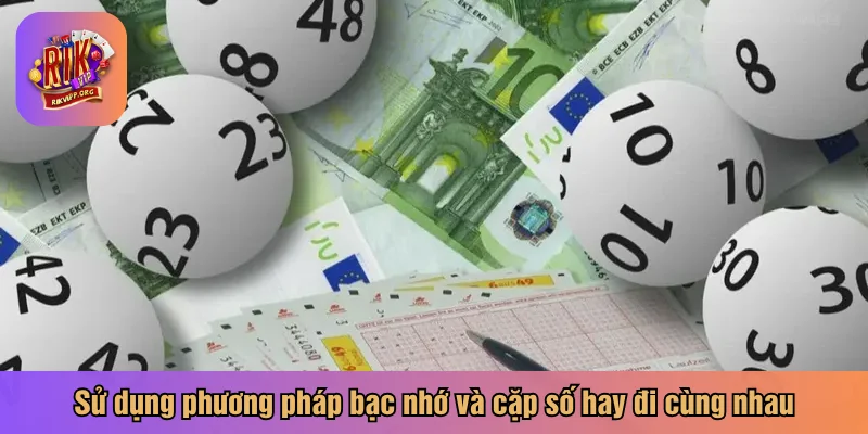 Sử dụng phương pháp bạc nhớ và cặp số hay đi cùng nhau