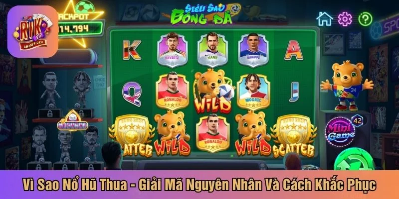 Vì sao nổ hũ thua